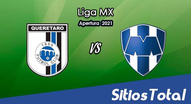 Querétaro vs Monterrey: A que hora es, quién transmite por TV y más – J14 de Apertura 2021 de la Liga MX