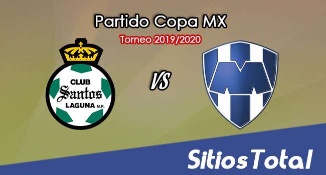 Santos vs Monterrey en Vivo – Ida Cuartos de Final – Copa MX – Martes 11 de Febrero del 2020