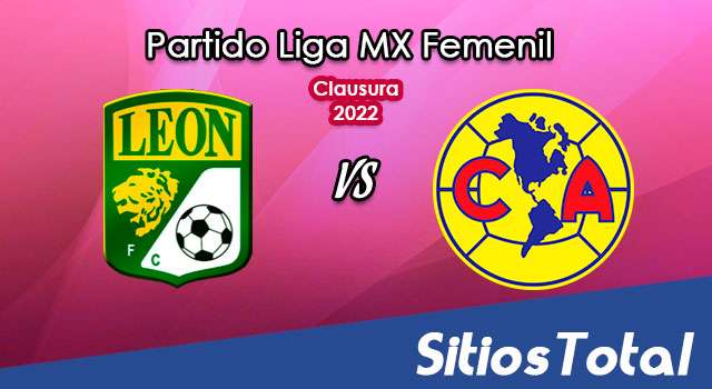 León vs América: A que hora es, quién transmite por TV y más – J7 de Clausura 2022 de la Liga MX Femenil