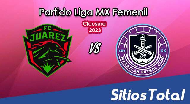 FC Juarez vs Mazatlán FC en Vivo – Liga MX Femenil: A que hora es, quién transmite por TV y más – Domingo 8 de Enero del 2023