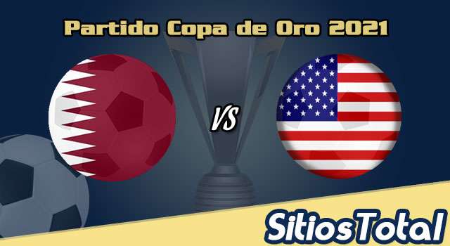 Catar vs Estados Unidos en Vivo – Copa de Oro 2021 – Jueves 29 de Julio del 2021