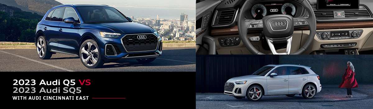 Audi Q5 vs SQ5 - 2023 Model Comparison - Audi Cincinnati East