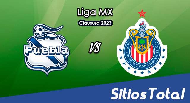 Puebla vs Chivas en Vivo – Liga MX: A que hora es, quién transmite por TV y más – Viernes 10 de Marzo del 2023