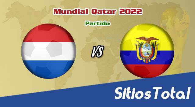 Holanda vs Ecuador – Mundial Qatar 2022: A que hora es, quién transmite por TV y más – Viernes 25 de Noviembre del 2022