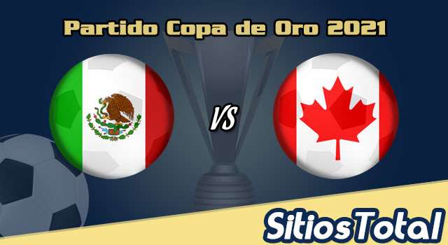 México vs Canadá en Vivo – Copa de Oro 2021 – Jueves 29 de Julio del 2021