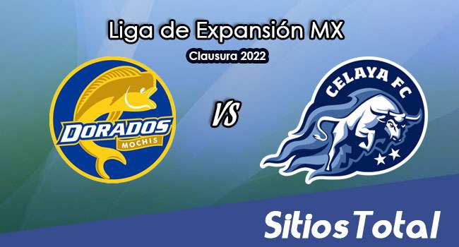 Dorados de Sinaloa vs Celaya: A que hora es, quién transmite por TV y más – J13 del Clausura 2022 de la  Liga de Expansión MX