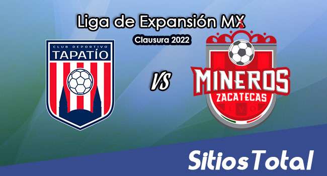 Tapatío vs Mineros de Zacatecas: A que hora es, quién transmite por TV y más – J1 del Clausura 2022 de la  Liga de Expansión MX