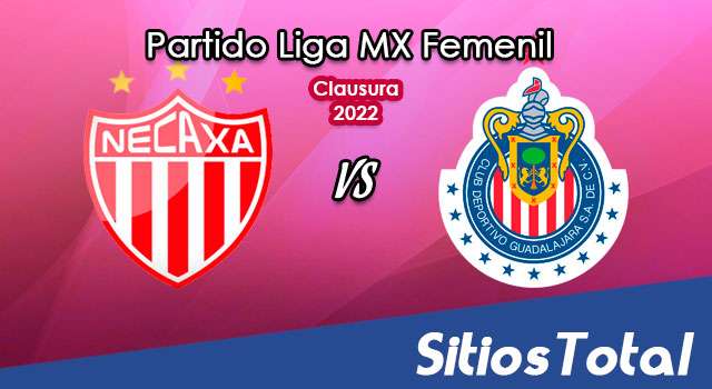 Necaxa vs Chivas: A que hora es, quién transmite por TV y más – J4 de Clausura 2022 de la Liga MX Femenil