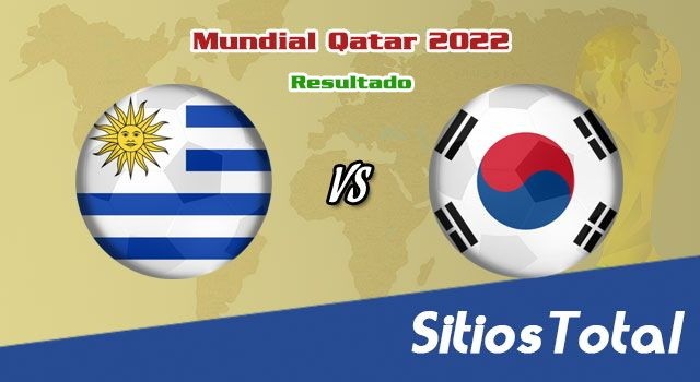 Resultado Uruguay  vs Corea del Sur  – Mundial Qatar 2022