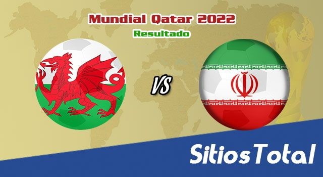 Resultado Gales vs Iran – Mundial Qatar 2022