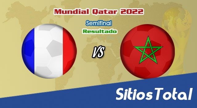 Resultado Francia vs Marruecos – Semifinal  – Mundial Qatar 2022
