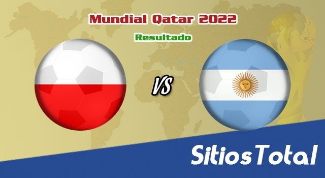 Resultado Polonia vs Argentina – Mundial Qatar 2022