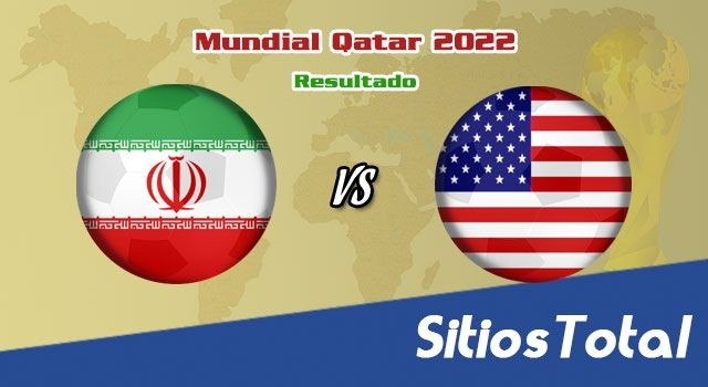 Resultado Irán vs Estados Unidos – Mundial Qatar 2022