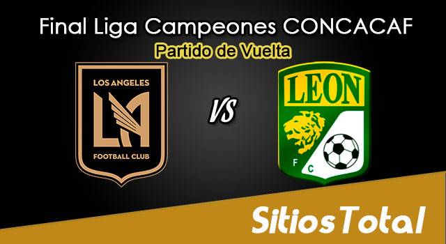 LAFC vs León en Vivo – Partido de Vuelta – Gran Final – CONCACAF Liga de Campeones: A que hora es, quién transmite por TV y más – Domingo 4 de Junio del 2023