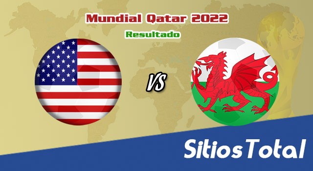 Resultado Estados Unidos vs Gales – Mundial Qatar 2022