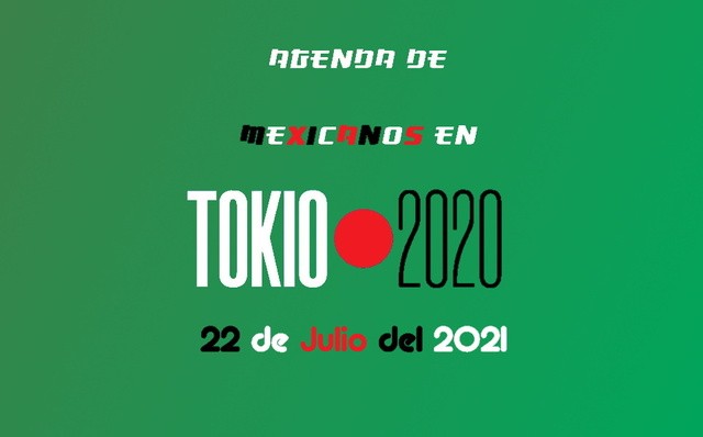 Actividad de los Mexicanos este Jueves 22 de Julio – Juegos Olímpicos Tokio 2020