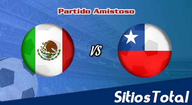 México vs Chile: A que hora es, quién transmite por TV y más – Partido Amistoso – Miércoles 8 de Diciembre del 2021