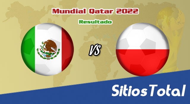 Resultado México vs  Polonia – Mundial Qatar 2022